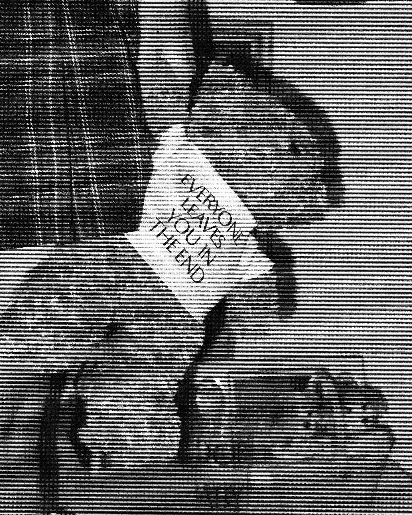 EVERYONE LEAVES YOU BEHIND IN THE END TEDDY BEAR